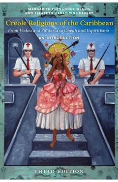 Creole Religions of the Caribbean, Third Edition: An Introduction - Margarite Fernández Olmos