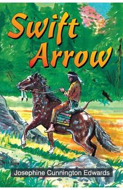 Swift Arrow - Josephine Cunnington Edwards