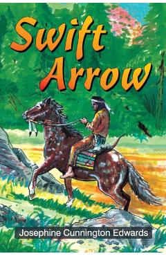 Swift Arrow - Josephine Cunnington Edwards