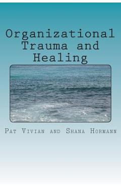 Organizational Trauma and Healing - Shana Hormann