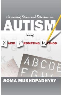 Harnessing Stims and Behaviors in Autism Using Rapid Prompting Method - Soma Mukhopadhyay