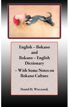 English - Ilokano and Ilokano - English Dictionary - With Some Notes on Ilokano Culture - Daniel H. Wieczorek