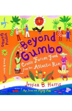 Beyond Gumbo: Creole Fusion Food from the Atlantic Rim - Jessica B. Harris