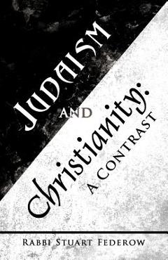 Judaism and Christianity: A Contrast - Rabbi Stuart Federow