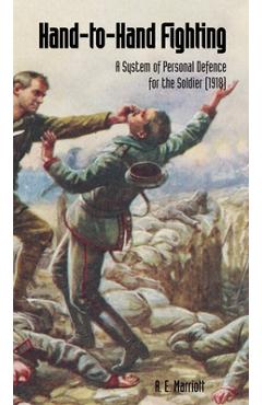 HAND TO HAND COMBAT A System Of Personal Defence For The Soldier (1918) - Francois D\'eliscu