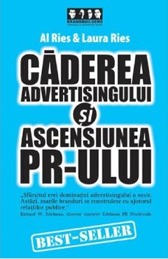 Caderea advertisingului si ascensiunea PR-ului - Al Ries, Laura Ries