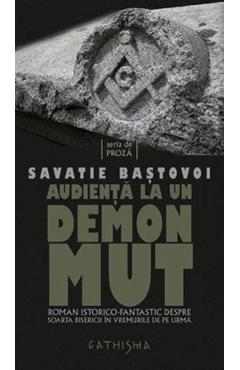 Audienta la un demon mut - Savatie Bastovoi