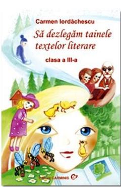 Sa dezlegam tainele textelor literare clasa 3 – Aramis – Carmen Iordachescu – Pitila – Aramis Aramis