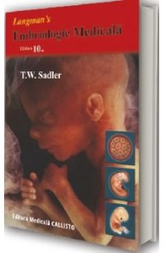 Embriologie Medicala Ed. 10 – T.W. Sadler libris.ro 2022