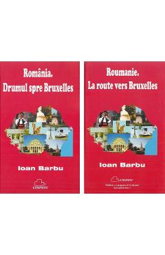 Set Romania. Drumul spre Bruxelles – Roumanie. La Route Vers Bruxelles – Ioan Barbu Barbu