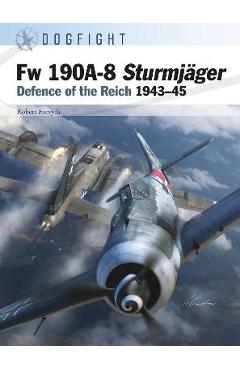 FW 190a-8 Sturmjäger: Defence of the Reich 1943-45 - Robert Forsyth