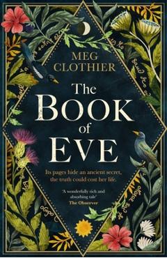 The Book of Eve: A Beguiling Historical Feminist Tale - Inspired by the Undeciphered Voynich Manuscript - Meg Clothier