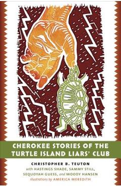 Cherokee Stories of the Turtle Island Liars\' Club - Christopher B. Teuton