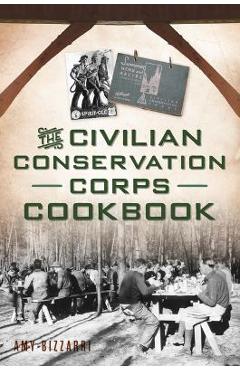 The Civilian Conservation Corps Cookbook - Amy Bizzarri