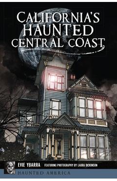 California\'s Haunted Central Coast - Evie Ybarra