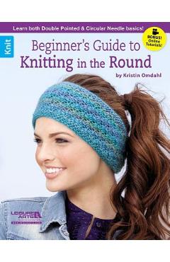 Beginner\'s Guide to Knitting in the Round - Kristin Omdahl