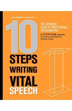 10 Steps to Writing a Vital Speech: The Definitive Guide to Professional Speechwriting - David Murray
