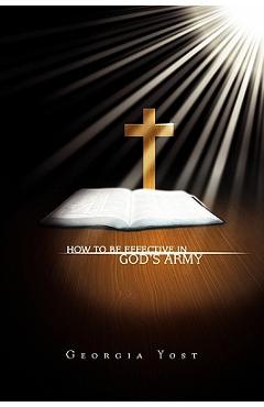How to be effective in god's army - georgia yost