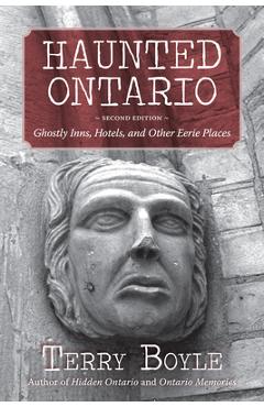 Haunted ontario: ghostly inns, hotels, and other eerie places - terry boyle
