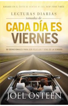 Lecturas diarias tomadas de cada dia es viernes: 90 devocionales para ser feliz los 7 días de la semana - joel osteen