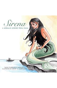 Sirena: A Mermaid Legend from Guam - Tanya Chargualaf Taimanglo