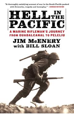 Hell in the Pacific: A Marine Rifleman's Journey from Guadalcanal to Peleliu - Jim Mcenery