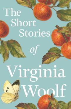 The Short Stories of Virginia Woolf - Virginia Woolf