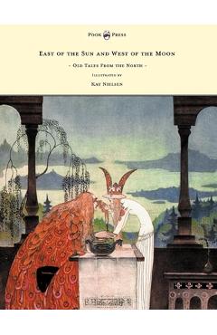 East of the Sun and West of the Moon - Old Tales from the North - Illustrated by Kay Nielsen - Peter Christen Asbjørnsen