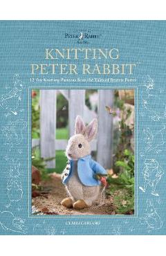 Knitting Peter Rabbit(tm): 12 Toy Knitting Patterns from the Tales of Beatrix Potter - Claire Garland