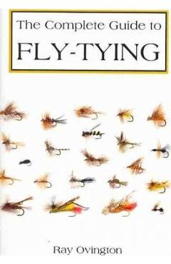 The Complete Guide To Fly Tying - Ray Ovington