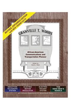 Granville T. Woods: African American Communication and Transportation Pioneer - David L. Head