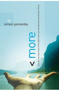 More: How You Can Have More of the Spirit When You Already Have Everything in Christ - Simon Ponsonby