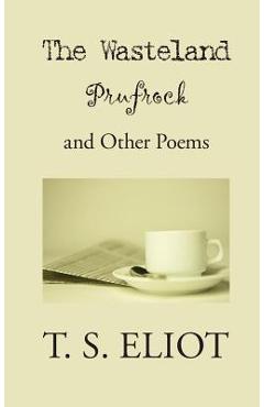 Wasteland, Prufrock, and Other Poems - T. S. Eliot