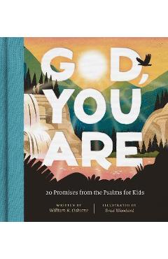 God, You Are: 20 Promises from the Psalms for Kids - William R. Osborne