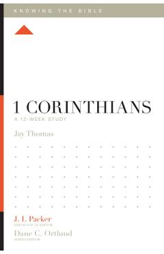 1 Corinthians: A 12-Week Study - Jay S. Thomas