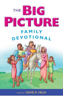The Big Picture Family Devotional - David R. Helm