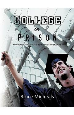 College in prison: information and resources for incarcerated students - bruce c. micheals