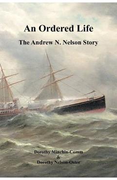 An Ordered Life: The Andrew N. Nelson Story - Dorothy Minchin-comm