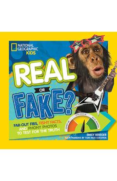 Real or Fake?: Far-Out Fibs, Fishy Facts, and Phony Photos to Test for the Truth - Emily Krieger