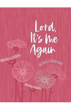 Lord It\'s Me Again: 365 Daily Devotions - Broadstreet Publishing Group Llc