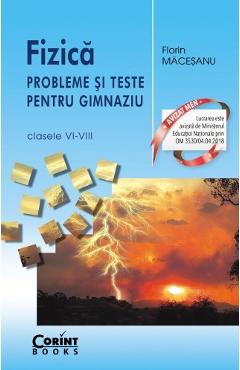 Fizica - Probleme si teste pentru gimnaziu - Clasele VI-VIII - Florin Macesanu