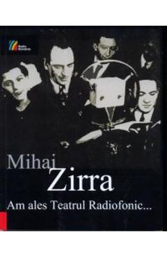 Am Ales Teatrul Radiofonic… – Mihai Zirra ales