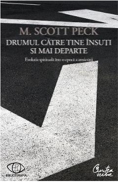 Drumul catre tine insuti si mai departe - M. Scott Peck