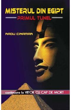 Misterul din Egipt – Primul tunel – Radu Cinamar libris.ro imagine 2022