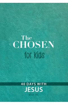 The Chosen for Kids - Book One: 40 Days with Jesus - The Chosen Llc