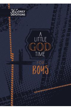 A Little God Time for Boys (Gift Edition): 365 Daily Devotions - Broadstreet Publishing Group Llc