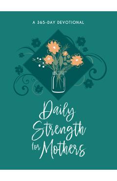 Daily Strength for Mothers: A 365-Day Devotional - Broadstreet Publishing Group Llc