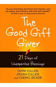 The Good Gift Giver: 21 Days of Unexpected Blessings - Tahni Cullen