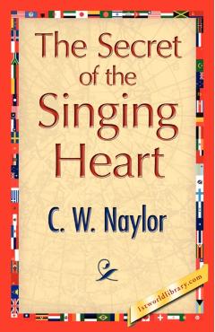 The Secret of the Singing Heart - C. W. Naylor