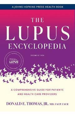 The Lupus Encyclopedia: A Comprehensive Guide for Patients and Health Care Providers - Donald E. Thomas